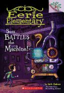 Portada de Sam Battles the Machine!: A Branches Book (Eerie Elementary #6)