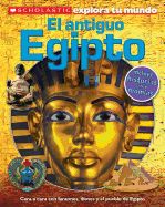 Portada de Scholastic Explora Tu Mundo: El Antiguo Egipto: (Spanish Language Edition of Scholastic Discover More: Ancient Egypt)