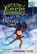 Portada de School Freezes Over! a Branches Book (Eerie Elementary #5)
