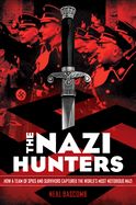 Portada de The Nazi Hunters: How a Team of Spies and Survivors Captured the World's Most Notorious Nazi