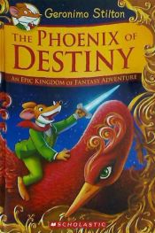 Portada de The Phoenix of Destiny: An Epic Kingdom of Fantasy Adventure (Geronimo Stilton and the Kingdom of Fantasy: Special Edition)