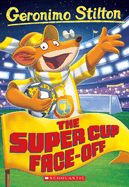 Portada de The Super Cup Face-Off (Geronimo Stilton #81)