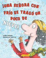 Portada de ¡Una Señora Con Frío Se Tragó Un Poco de Nieve! (There Was a Cold Lady Who Swallowed Some Snow!)