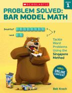 Portada de Problem Solved: Bar Model Math: Grade 1: Tackle Word Problems Using the Singapore Method
