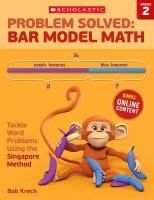 Portada de Problem Solved: Bar Model Math Grade 2: Tackle Word Problems Using the Singapore Method
