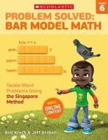 Portada de Problem Solved: Bar Model Math Grade 6: Tackle Word Problems Using the Singapore Method