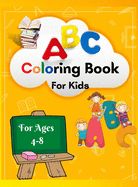 Portada de ABC Coloring Book For Kids: - Amazing ABC Coloring Book For Toddlers/ My best Learning And Coloring The Alphabet For Preschool, Kindergarten age 4