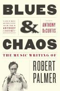 Portada de Blues & Chaos: The Music Writing of Robert Palmer