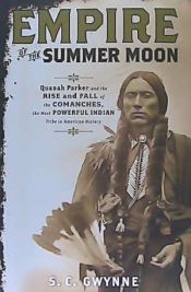 Portada de Empire of the Summer Moon: Quanah Parker and the Rise and Fall of the Comanches, the Most Powerful Indian Tribe in American History
