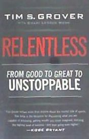 Portada de Relentless: From Good to Great to Unstoppable