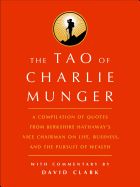 Portada de Tao of Charlie Munger: A Compilation of Quotes from Berkshire Hathaway S Vice Chairman on Life, Business, and the Pursuit of Wealth with Comm