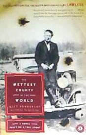 Portada de The Wettest County in the World: A Novel Based on a True Story