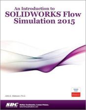 AN INTRODUCTION TO SOLIDWORKS FLOW SIMULATION 2015 - JOHN E MATSSON ...