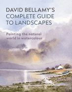 Portada de David Bellamy's Complete Guide to Landscapes: Painting the Natural World in Watercolour