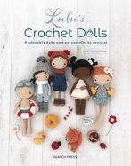 Portada de Lulu's Crochet Dolls: 8 Adorable Dolls and Accessories to Crochet