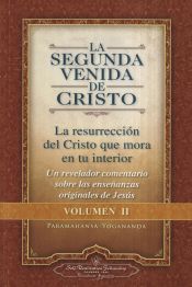 Portada de La Segunda Venida de Cristo (Vol. II) (the Second Coming of Christ, Vol. II - Spanish Version): La Resurrecion del Cristo Que Mora En Tu Interior