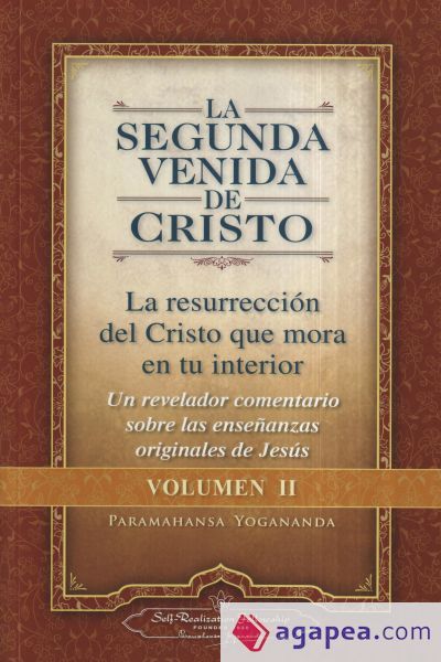 La Segunda Venida de Cristo (Vol. II) (the Second Coming of Christ, Vol. II - Spanish Version): La Resurrecion del Cristo Que Mora En Tu Interior La Segunda Venida de Cristo (Vol. II) (the Second Coming of Christ, Vol. II - Spanish Version): La Resurrecion del Cristo Que Mora En Tu Interior