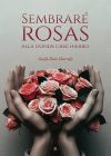 SEMBRARE ROSAS ALLA DONDE CREE HIERRO