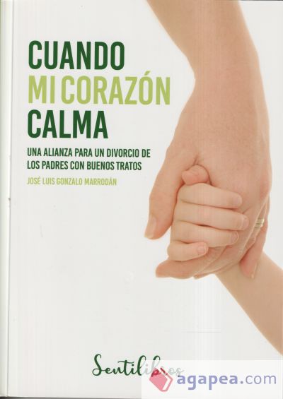 CUANDO MI CORAZON CALMA: UNA ALIANZA PARA UN DIVORCIO DE LOS PADRES CON BUENOS TRATOS