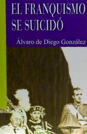 Portada de FRANQUISMO SE SUICIDO,EL