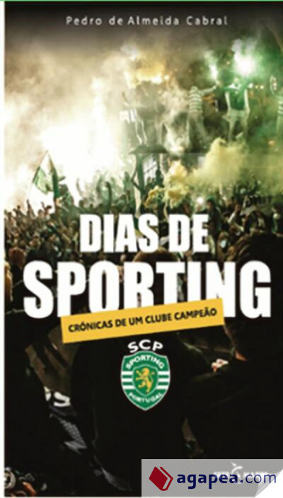 Dias de sporting: Cr?nicas de um clube campe?o