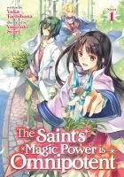 Portada de The Saint's Magic Power Is Omnipotent (Light Novel) Vol. 1