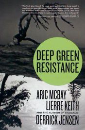 Portada de Deep Green Resistance: Strategy to Save the Planet