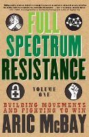 Portada de Full Spectrum Resistance, Volume One: Building Movements and Fighting to Win