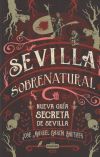 SEVILLA SOBRENATURAL. NUEVA GUIA SECRETA