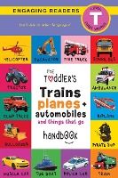 Portada de The Toddler's Trains, Planes, and Automobiles and Things That Go Handbook: Pets, Aquatic, Forest, Birds, Bugs, Arctic, Tropical, Underground, Animals