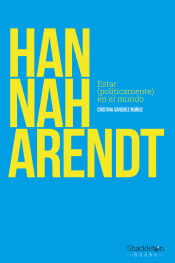 Portada de Hannah Arendt . Estar (políticamente) en el mundo