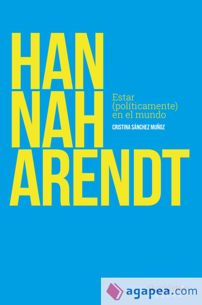 Hannah Arendt . Estar (políticamente) en el mundo