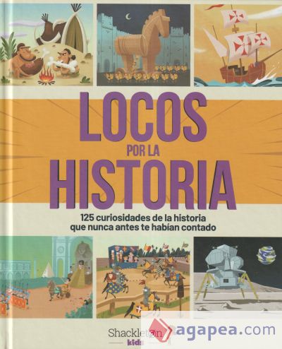 Locos por la historia : 125 curiosidades de la historia que nunca antes te habían contado