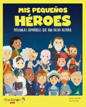 Portada de Mis pequeños héroes : personajes admirables que han hecho historia