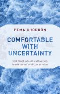 Portada de Comfortable with Uncertainty: 108 Teachings on Cultivating Fearlessness and Compassion