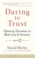 Portada de Daring to Trust: Opening Ourselves to Real Love and Intimacy