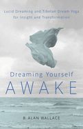 Portada de Dreaming Yourself Awake: Lucid Dreaming and Tibetan Dream Yoga for Insight and Transformation