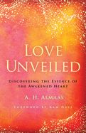 Portada de Love Unveiled: Discovering the Essence of the Awakened Heart