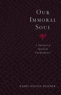 Portada de Our Immoral Soul: A Manifesto of Spiritual Disobedience