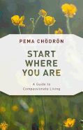 Portada de Start Where You Are: A Guide to Compassionate Living