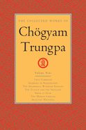 Portada de The Collected Works of Chogyam Trungpa, Volume 9: True Command - Glimpses of Realization - Shambhala Warrior Slogans - The Teacup and the Skullcup - S