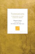 Portada de Tsongkhapa: A Buddha in the Land of Snows