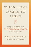 Portada de When Love Comes to Light: Bringing Wisdom from the Bhagavad Gita to Modern Life