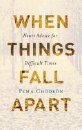 Portada de When Things Fall Apart: Heart Advice for Difficult Times