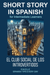 SHORT STORY IN SPANISH for Intermediate Learners: El Club Social de Los Introvertidos