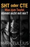 SHT oder CTE: Was zum Teufel stimmt nicht mit mir?