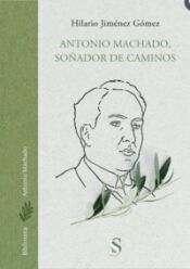 Portada de ANTONIO MACHADO SO&yen;ADOR DE CAMINOS