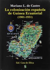 Portada de COLONIZACION ESPAÑOLA DE GUINEA ECUATORIAL 1901 1931,LA