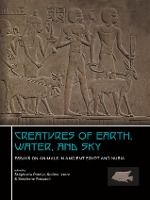 Portada de Creatures of Earth, Water and Sky: Essays on Animals in Ancient Egypt and Nubia
