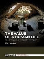 Portada de The Value of a Human Life: Ritual Killing and Human Sacrifice in Antiquity